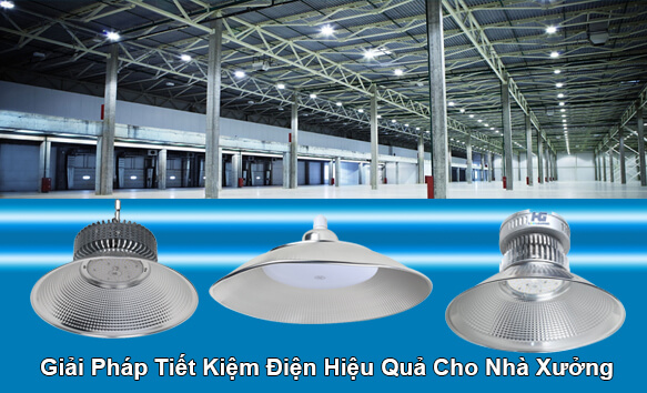 Đèn led công nghiệp - giải pháp tiết kiệm điện cho nhà xưởng